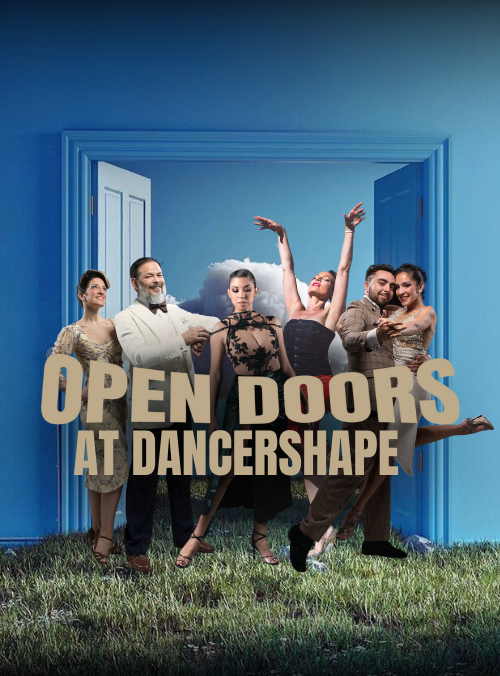 OPEN DOORS AT DANCERSHAPE